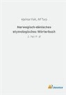 Falk, Hjalmar Falk, Alf Torp - Norwegisch-dänisches etymologisches Wörterbuch
