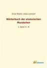 Lienhart, Lienhart, Hans Lienhart, Martin, Erns Martin, Ernst Martin - Wörterbuch der elsässischen Mundarten