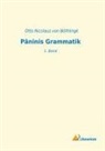 Otto Nicolaus von Böthlingk, Otto von Böthlingk, Otto Nicolaus von Böthlingk - Pâninis Grammatik