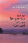 Ingrid Stephan - Von der Morgenröte bis zum Abendrot