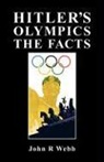 John R. Webb - Hitler's Olympics - The Facts