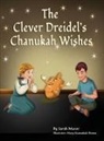 Sarah Mazor, Mary Kusumkali Biswas - The Clever Dreidel's Chanukah Wishes
