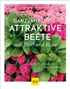 Ut Bauer, Ute Bauer, Wolfgang Hensel - Ganzjährig attraktive Beete mit Blatt und Blüte