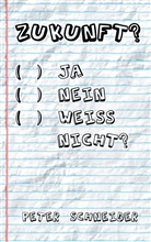 Peter Schneider - Zukunft? Ja, nein, weiß nicht?