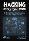 Elizabeth Fisher, Michael Fisher - Hacking Instructional Design