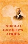 Nikolai Gumilev - Nikolai Gumilev's Africa