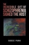 Goose Punk - The Incredible Gift of Schizophrenia Sighed the Host