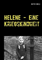 Dieter Ebels - HELENE - Eine Kriegskindheit