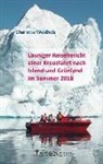 Charlotte Westholz, Westholz Charlotte - Launiger Reisebericht einer Kreuzfahrt nach Island und Grönland im Sommer 2018