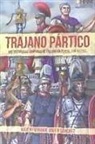 Kaveh Farrokh, Javier Sánchez Gracia, Ángel García Pinto - Trajano Pártico : la victoriosas campañas de Trajano en Persia, 114-117 d.C