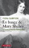 Fiona Sampson - En busca de Mary Shelley : la joven que escribió Frankenstein