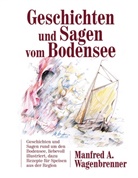 Manfred A Wagenbrenner, Manfred A. Wagenbrenner - Geschichten und Sagen vom Bodensee