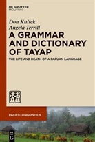 Do Kulick, Don Kulick, Angela Terrill - A Grammar and Dictionary of Tayap