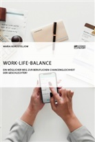 Maria Korosteljow - Work-Life-Balance. Ein möglicher Weg zur beruflichen Chancengleichheit der Geschlechter?