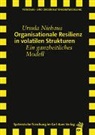 Ursula Niehaus - Organisationale Resilienz in volatilen Strukturen