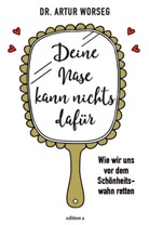 Worseg Artur, Worseg (Dr.) Artur, Artur Worseg, Artur P. Worseg - Deine Nase kann nichts dafür