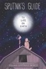 Frank Cottrell Boyce - Sputnik's Guide to Life on Earth