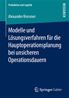 Alexander Kressner - Modelle und Lösungsverfahren für die Hauptoperationsplanung bei unsicheren Operationsdauern