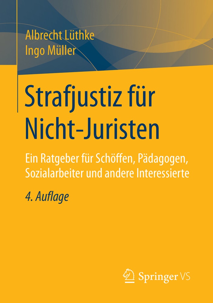 Albrech Lüthke, Albrecht Lüthke, Ingo Müller - Strafjustiz für Nicht-Juristen Ein Ratgeber für Schöffen, Pädagogen, Sozialarbeiter und andere Interessierte