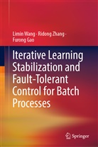 Furong Gao, Limi Wang, Limin Wang, Ridon Zhang, Ridong Zhang - Iterative Learning Stabilization and Fault-Tolerant Control for Batch Processes