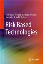 Narendra S Joshi, Narendra S. Joshi, Raghu V. Prakash, Narendra S Joshi, Ragh V Prakash, Raghu V Prakash... - Risk Based Technologies