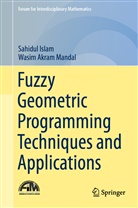 Sahidu Islam, Sahidul Islam, Wasim Akram Mandal - Fuzzy Geometric Programming Techniques and Applications