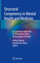 Helen Hansen, Helena Hansen, M Metzl, M Metzl, Jonathan Metzl, Jonathan M. Metzl - Structural Competency in Mental Health and Medicine