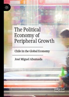 José Miguel Ahumada - The Political Economy of Peripheral Growth