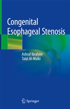 Talal Al-Malki, Ashra Ibrahim, Ashraf Ibrahim, Tala Al-Malki, Talal Al-Malki - Congenital Esophageal Stenosis