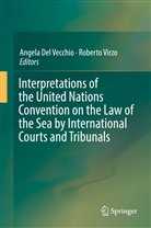 Angel Del Vecchio, Angela Del Vecchio, Virzo, Virzo, Roberto Virzo - Interpretations of the United Nations Convention on the Law of the Sea by International Courts and Tribunals