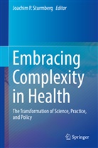 Joachi P Sturmberg, Joachim P Sturmberg, Joachim P. Sturmberg - Embracing Complexity in Health