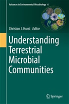 Christon J. Hurst, Christo J Hurst, Christon J Hurst - Understanding Terrestrial Microbial Communities