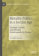 Eva-Maria Euchner - Morality Politics in a Secular Age