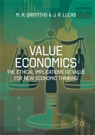 M Griffiths, M R Griffiths, M. R. Griffiths, Michael R. Griffiths, J R Lucas, J. R. Lucas - Value Economics