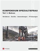 Liebherr-Werk Nenzing GmbH, Liebherr-Werk Nenzing GmbH, Liebherr-Wer Nenzing GmbH, Liebherr-Werk Nenzing GmbH - Kompendium Spezialtiefbau. Tl.1