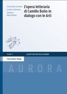 Immacolata Amodeo, Caroline Lüderssen, Giovanni Meda Riquier - L'opera letteraria di Camillo Boito in dialogo con le Arti