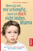 Petra Krantz Lindgren, Petra Krantz-Lindgren - Wenn du mit mir schimpfst, kann ich mich nicht leiden, Mama