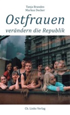 Tanj Brandes, Tanja Brandes, Markus Decker, Ute Mahler - Ostfrauen verändern die Republik
