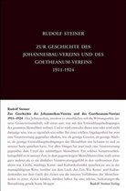 Rudolf Steiner Nachlassverwaltung, Rudolf Steiner, Roland Halfen, Rudolf Steiner Nachlassverwaltung - Zur Geschichte des Johannesbau-Vereins und des Goetheanum-Vereins 1911-1924