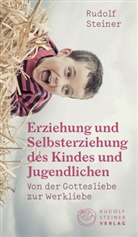 Rudolf Steiner, Cornelius Bohlen - Erziehung und Selbsterziehung des Kindes und Jugendlichen
