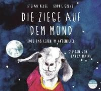 Stefan Beuse, Sophie Greve, Laura Maire - Die Ziege auf dem Mond, 1 Audio-CD (Hörbuch) - oder das Leben im Augenblick