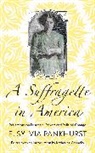 E. Sylvia Pankhurst, Pankhurst E. Sylvia, Katherine Connelly, Connelly Katherine - A Suffragette in America
