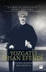 Ekmeleddin Ihsanoglu - Yozgatli Ihsan Efendi