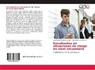 Carmen Ro Luévano A, Carmen Rosa Luévano A., Jorge Rafae Méndez González, Jorge Rafael Méndez González - Estudiantes en situaciones de riesgo en nivel secundaria