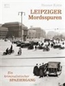 Henner Kotte - Leipziger Mordsspuren