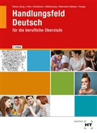 Wolfgang Bick, Wolfgang (Dr. Bick, Wolfgang (Dr.) Bick, Ing Brinkmann, Inga Brinkmann, Wolfgang Dr. Bick... - Handlungsfeld Deutsch für die berufliche Oberstufe: Schulbuch
