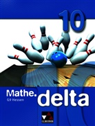 Michae Kleine, Michael Kleine, Ils Marx, Ilse Marx, Susanne Müller, Susanne u a Müller... - mathe.delta, Ausgabe Hessen (G9): mathe.delta Hessen (G9) 10