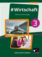 Floria Benz, Florian Benz, Sandr Kirsamer, Sandra Kirsamer, Kai Metzger - Wirtschaft, Differenzierende Ausgabe Baden-Württemberg - 3: #Wirtschaft 3