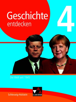 Diete Brückner, Dieter Brückner, Martin Buchsteiner, Hein-Mooren, Klaus Diete Hein-Mooren, … - Geschichte entdecken, Ausgabe Schleswig-Holstein - 4: Geschichte entdecken Schleswig-Holstein 4 Die Welt seit 1945