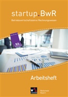 Birgi Bezold, Birgit Bezold, Manue Friedrich, Manuel Friedrich, Jens Geiger, Jens u a Geiger... - startup.BwR, Realschule Bayern: startup.BwR Bayern AH 8 II
